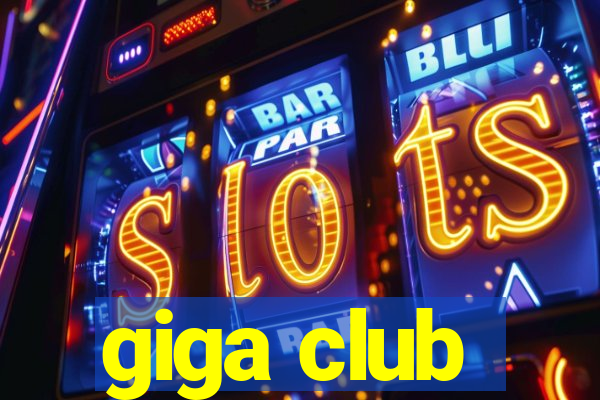 giga club